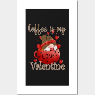 COFFEE IS MY VALENTINE - LOVE AND GNOME Posters and Art